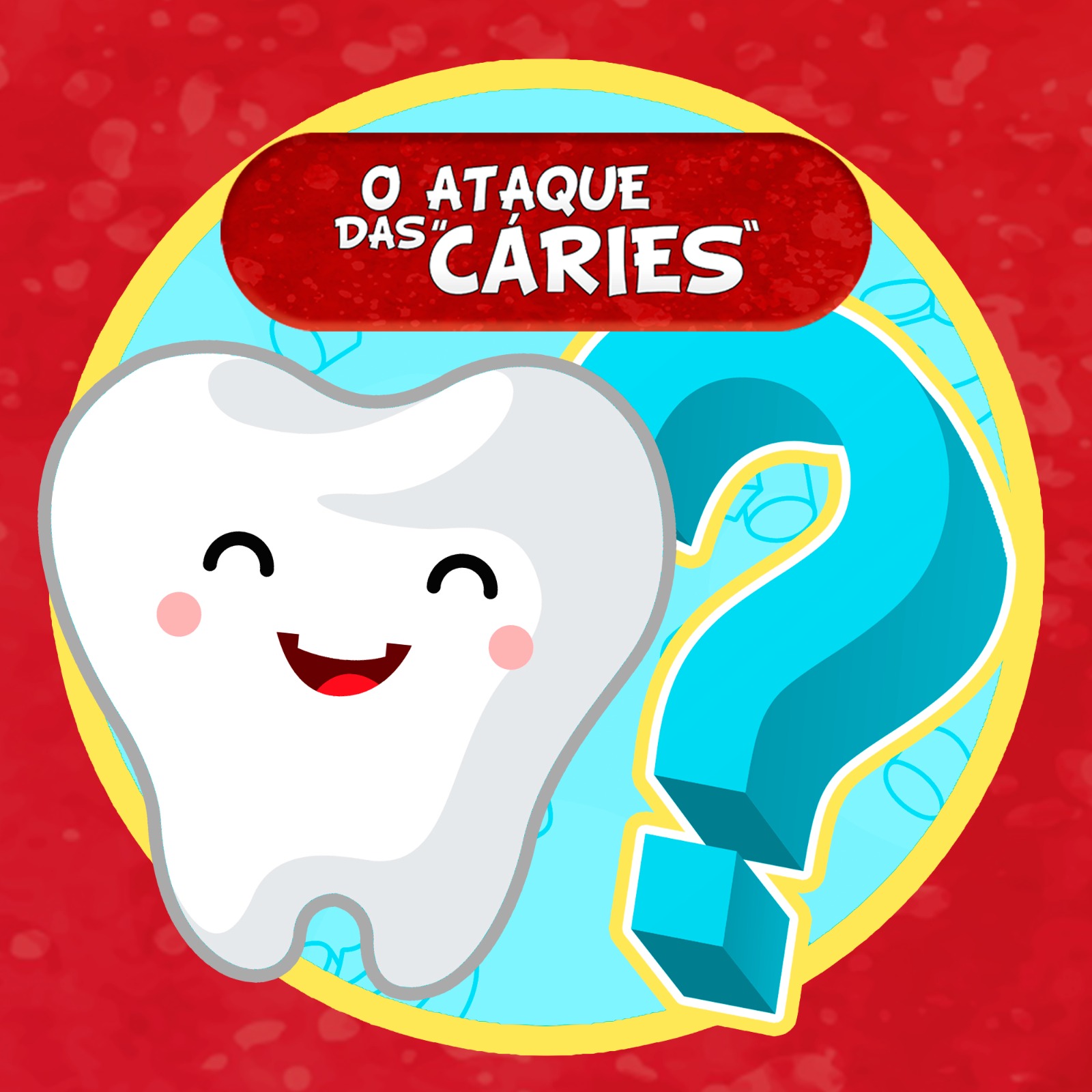 O ATAQUE DAS CÁRIES